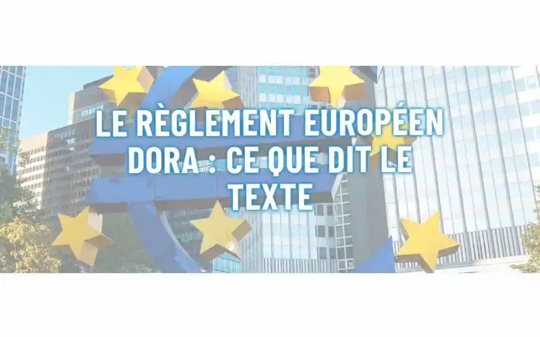 Le règlement européen DORA : Ce que dit le texte