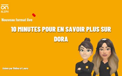 10 minutes pour en savoir plus sur le règlement DORA